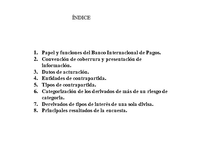 ÍNDICE 1. Papel y funciones del Banco Internacional de Pagos. 2. Convención de coberrura