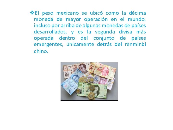 v. El peso mexicano se ubico como la décima moneda de mayor operación en