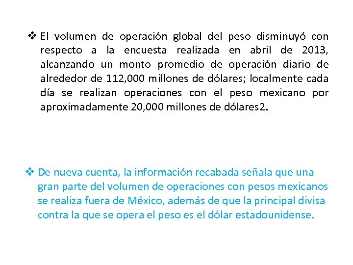 v El volumen de operación global del peso disminuyo con respecto a la encuesta