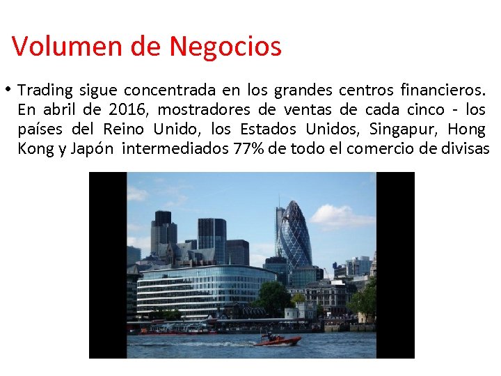 Volumen de Negocios • Trading sigue concentrada en los grandes centros financieros. En abril