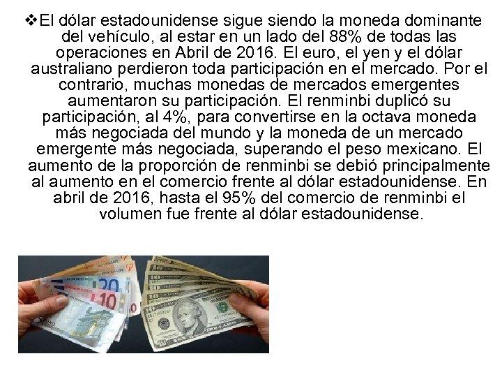 v. El dólar estadounidense sigue siendo la moneda dominante del vehículo, al estar en