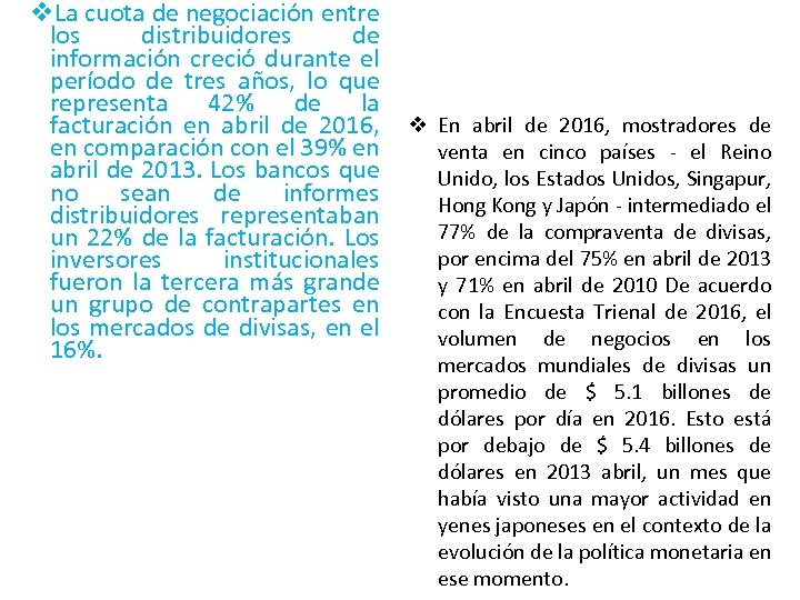 v. La cuota de negociación entre los distribuidores de información creció durante el período