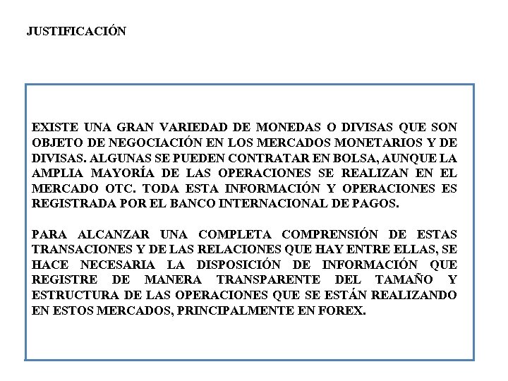 JUSTIFICACIÓN EXISTE UNA GRAN VARIEDAD DE MONEDAS O DIVISAS QUE SON OBJETO DE NEGOCIACIÓN