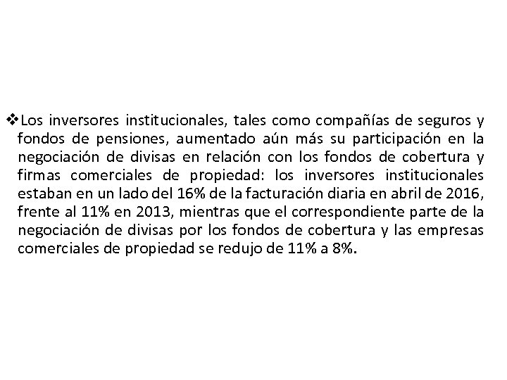 v. Los inversores institucionales, tales como compañías de seguros y fondos de pensiones, aumentado