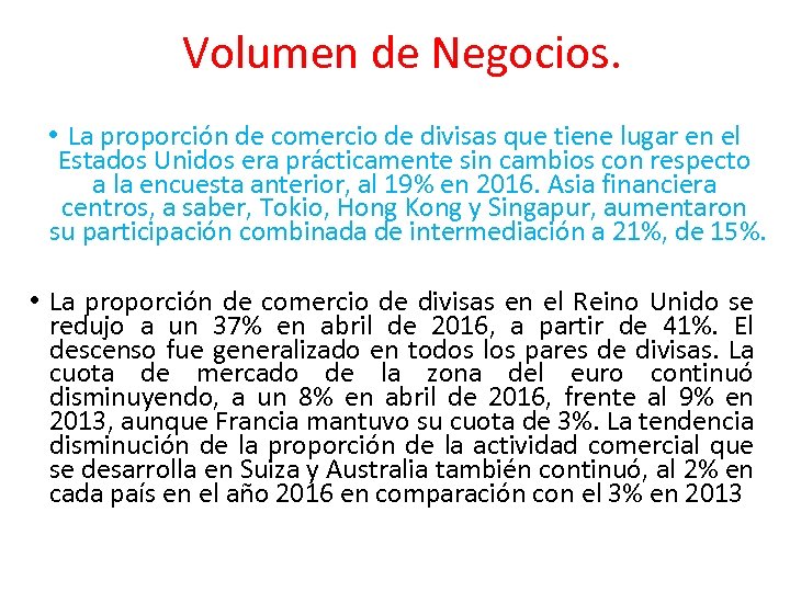 Volumen de Negocios. • La proporción de comercio de divisas que tiene lugar en