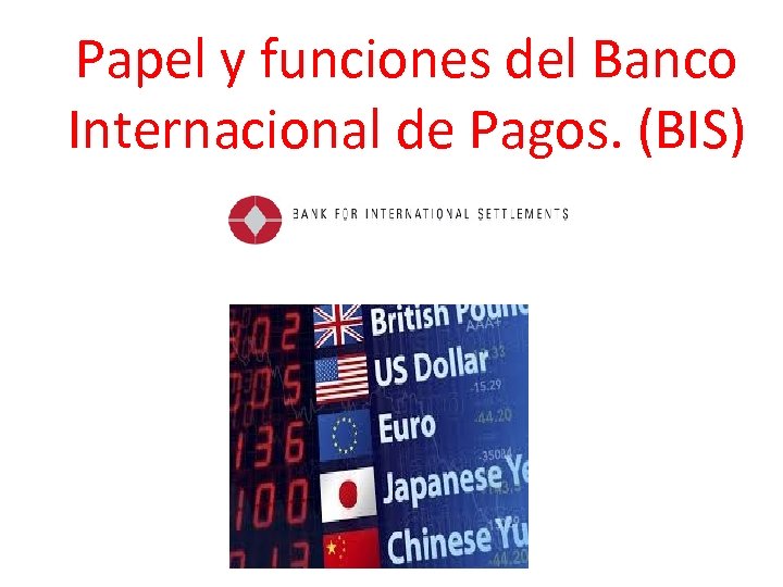 Papel y funciones del Banco Internacional de Pagos. (BIS) 