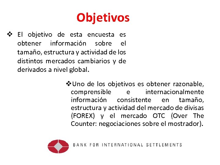 Objetivos v El objetivo de esta encuesta es obtener información sobre el tamaño, estructura