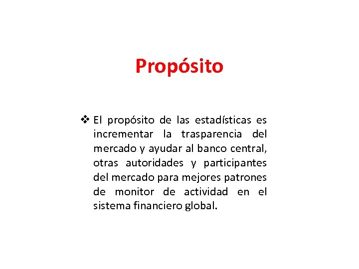 Propósito v El propósito de las estadísticas es incrementar la trasparencia del mercado y