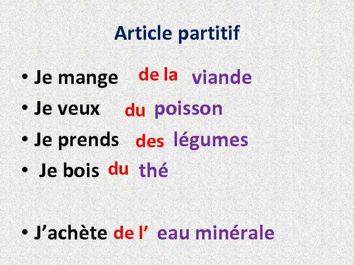 Article partitif • Je mange de la viande • Je veux du poisson •