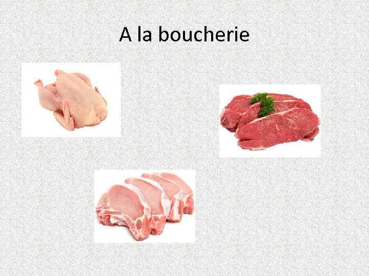 A la boucherie 