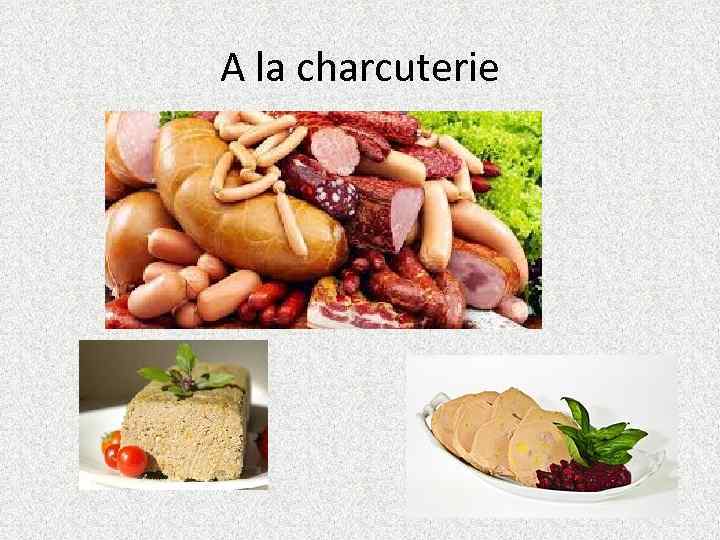 A la charcuterie 