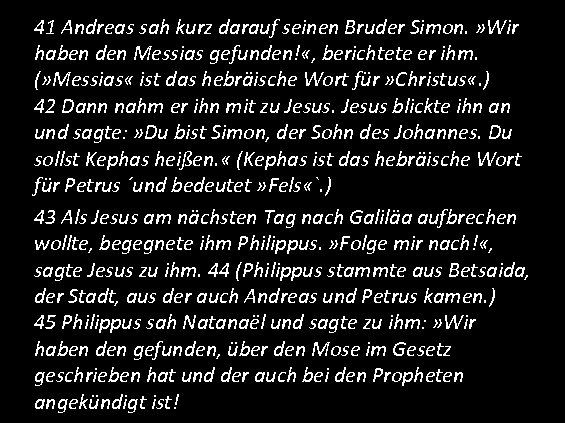 41 Andreas sah kurz darauf seinen Bruder Simon. » Wir haben den Messias gefunden!