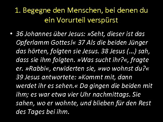 1. Begegne den Menschen, bei denen du ein Vorurteil verspürst • 36 Johannes über