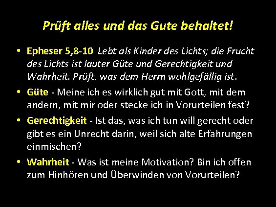 Prüft alles und das Gute behaltet! • Epheser 5, 8 -10 Lebt als Kinder