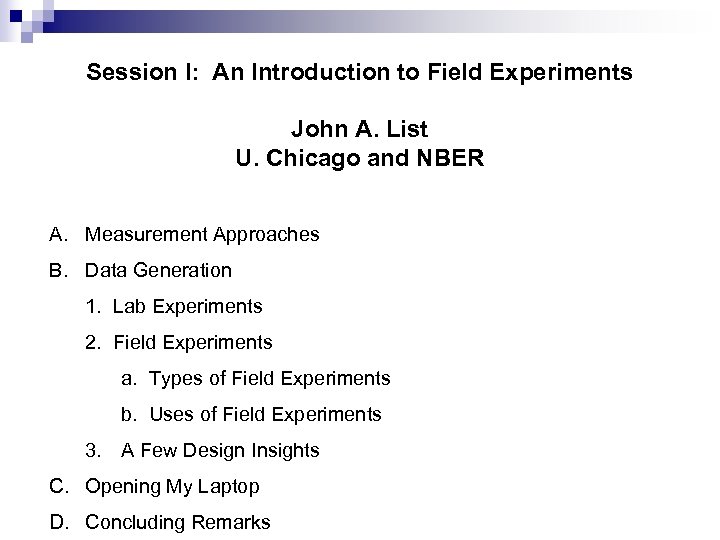Session I: An Introduction to Field Experiments John A. List U. Chicago and NBER