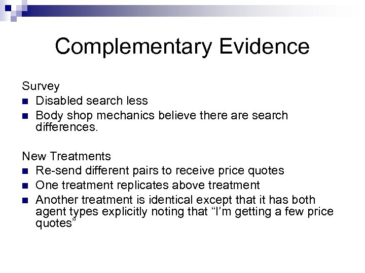 Complementary Evidence Survey n Disabled search less n Body shop mechanics believe there are