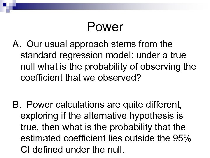 Power A. Our usual approach stems from the standard regression model: under a true