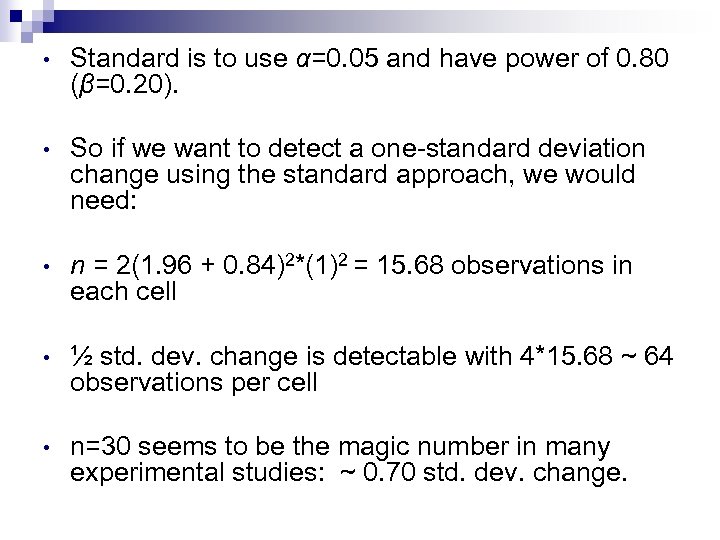  • Standard is to use α=0. 05 and have power of 0. 80