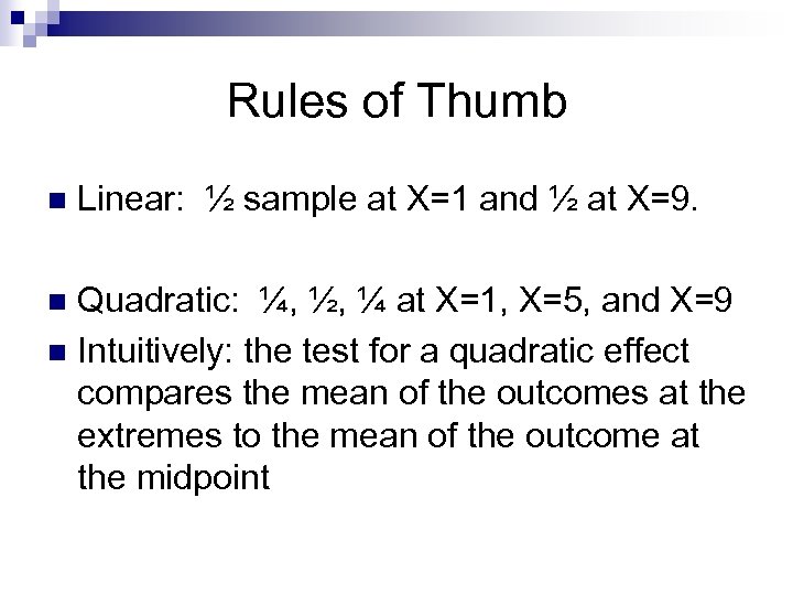 Rules of Thumb n Linear: ½ sample at X=1 and ½ at X=9. Quadratic: