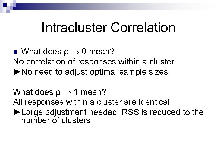 Intracluster Correlation What does ρ → 0 mean? No correlation of responses within a