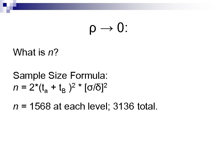 ρ → 0: What is n? Sample Size Formula: n = 2*(ta + t.