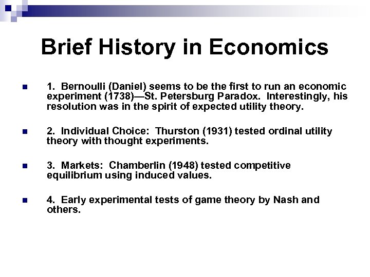 Brief History in Economics n 1. Bernoulli (Daniel) seems to be the first to