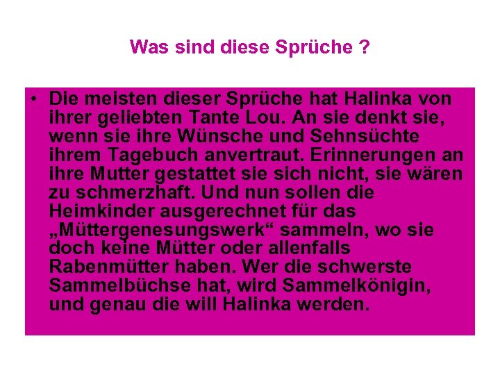 Was sind diese Sprüche ? • Die meisten dieser Sprüche hat Halinka von ihrer
