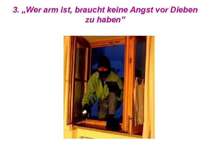 3. „Wer arm ist, braucht keine Angst vor Dieben zu haben” 