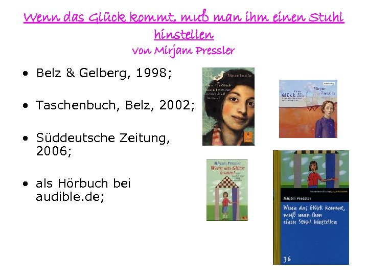 Wenn das Glück kommt, muß man ihm einen Stuhl hinstellen von Mirjam Pressler •