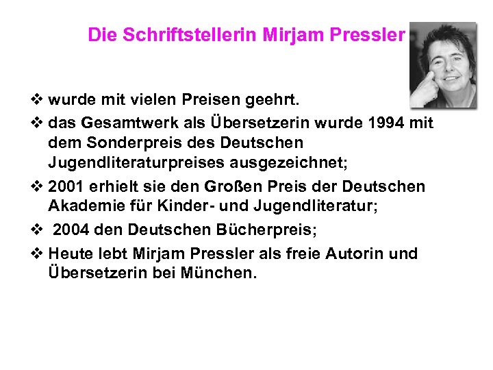 Die Schriftstellerin Mirjam Pressler v wurde mit vielen Preisen geehrt. v das Gesamtwerk als
