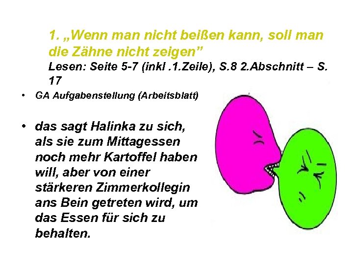 1. „Wenn man nicht beißen kann, soll man die Zähne nicht zeigen” Lesen: Seite