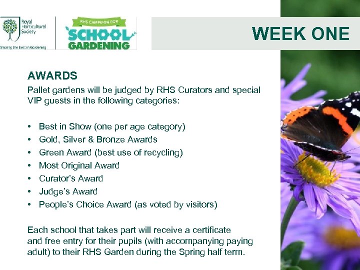 WEEK ONE AWARDS Pallet gardens will be judged by RHS Curators and special VIP