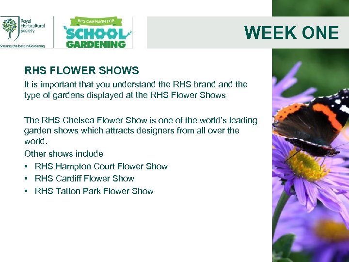 WEEK ONE RHS FLOWER SHOWS It is important that you understand the RHS brand