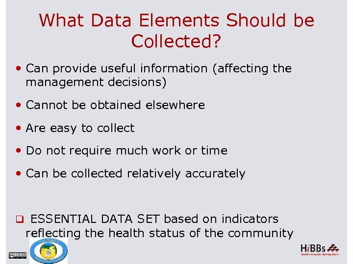 What Data Elements Should be Collected? Can provide useful information (affecting the management decisions)