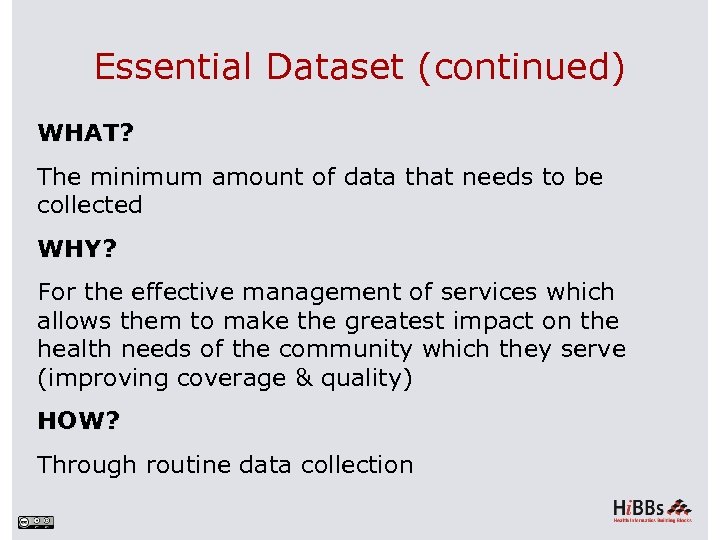 Essential Dataset (continued) WHAT? The minimum amount of data that needs to be collected