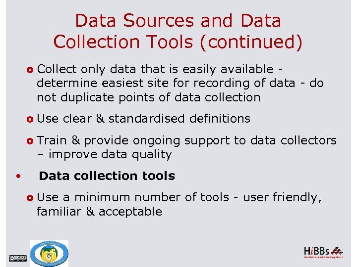 Data Sources and Data Collection Tools (continued) Collect only data that is easily available