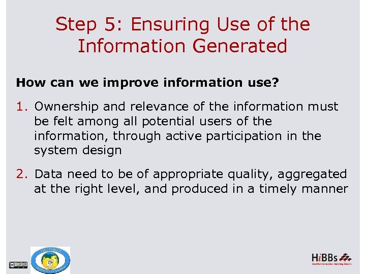 Step 5: Ensuring Use of the Information Generated How can we improve information use?