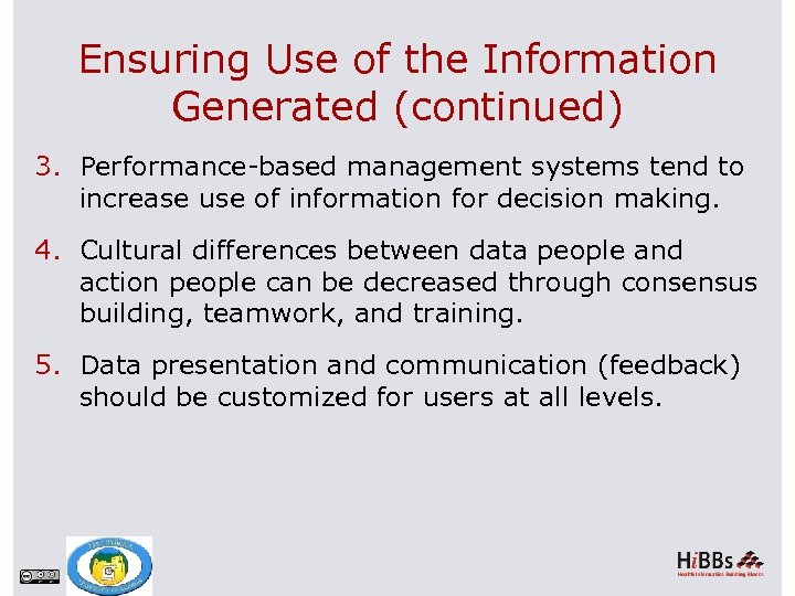 Ensuring Use of the Information Generated (continued) 3. Performance-based management systems tend to increase