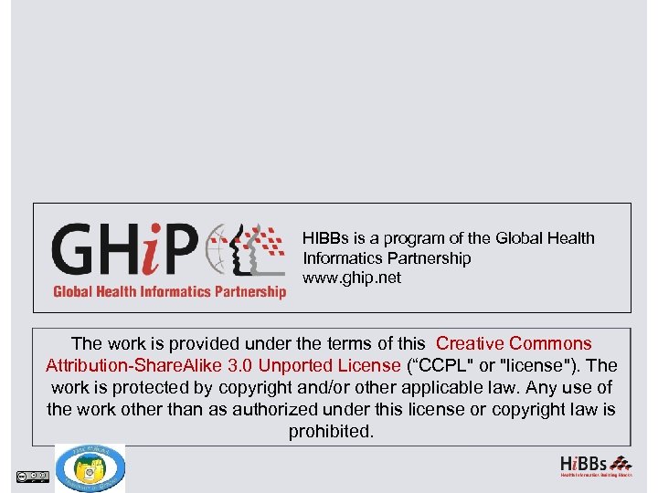 HIBBs is a program of the Global Health Informatics Partnership www. ghip. net The