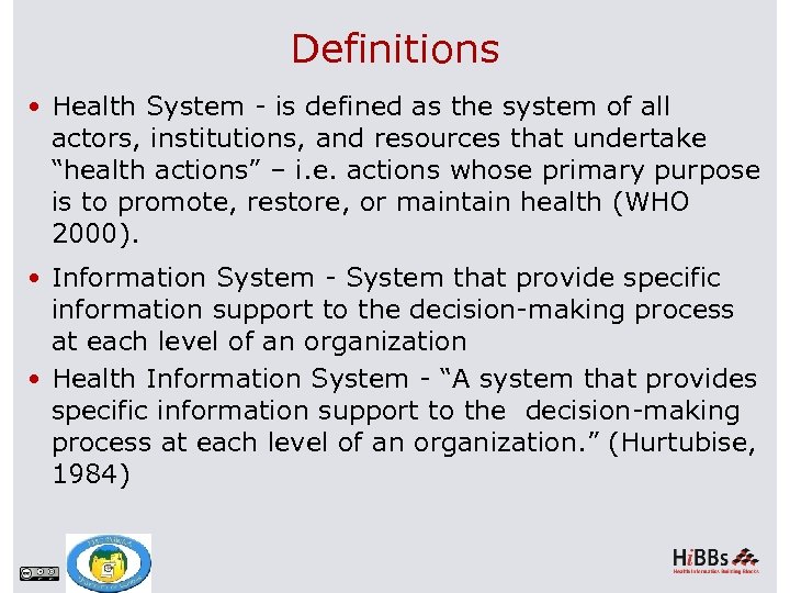 Definitions Health System - is defined as the system of all actors, institutions, and