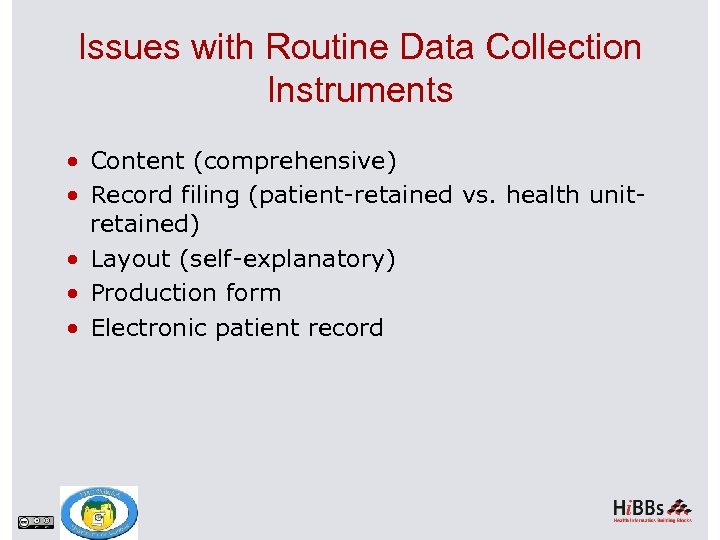 Issues with Routine Data Collection Instruments Content (comprehensive) Record filing (patient-retained vs. health unitretained)