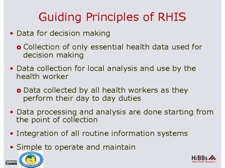 Guiding Principles of RHIS Data for decision making Collection of only essential health data