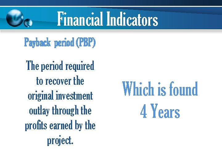 Financial Indicators Payback period (PBP) The period required to recover the original investment outlay