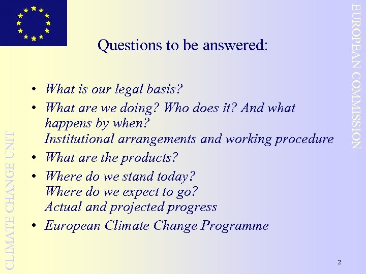 EUROPEAN COMMISSION CLIMATE CHANGE UNIT Questions to be answered: • What is our legal