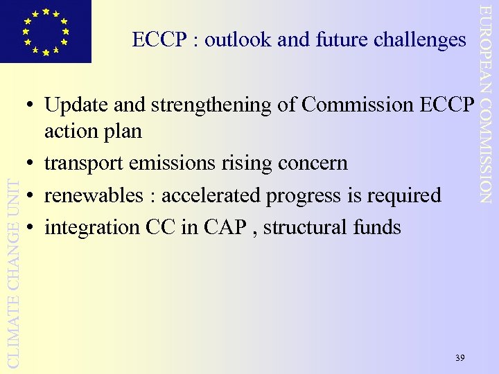 CLIMATE CHANGE UNIT EUROPEAN COMMISSION ECCP : outlook and future challenges • Update and