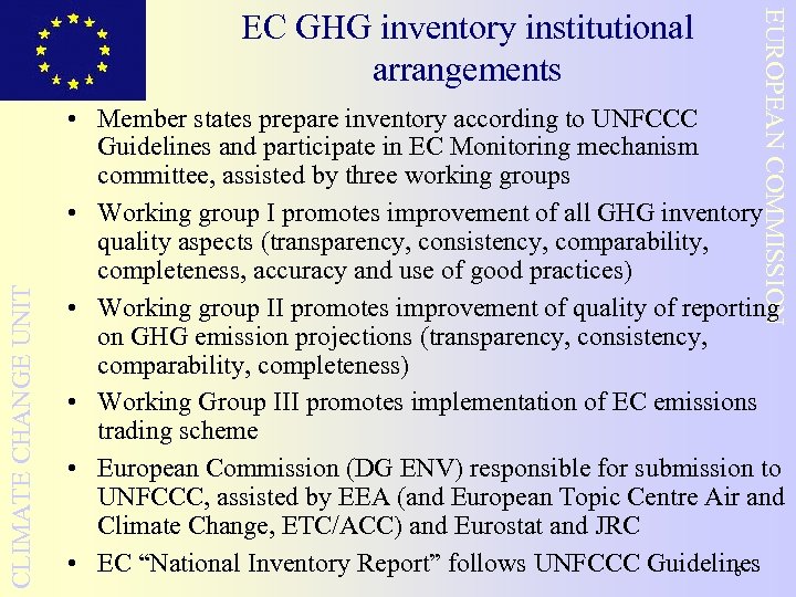 CLIMATE CHANGE UNIT EUROPEAN COMMISSION EC GHG inventory institutional arrangements • Member states prepare
