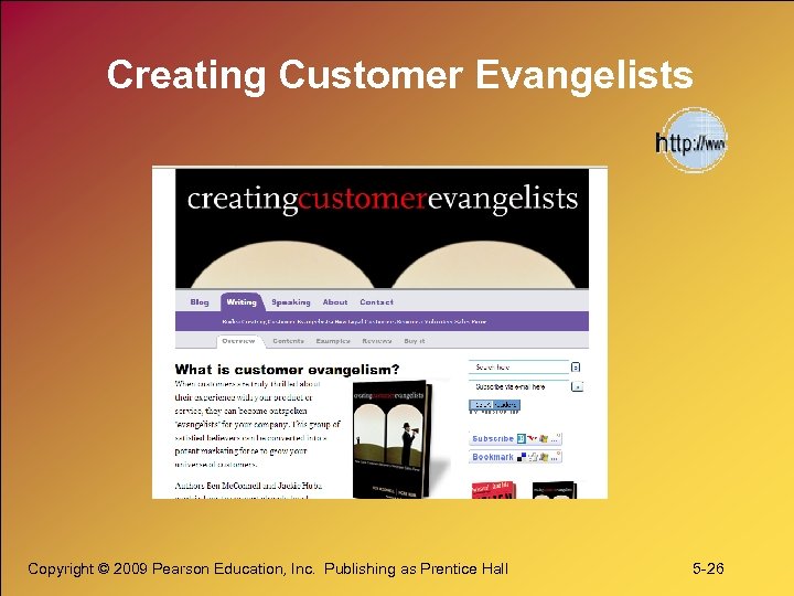 Creating Customer Evangelists Copyright © 2009 Pearson Education, Inc. Publishing as Prentice Hall 5