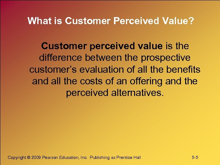 What is Customer Perceived Value? Customer perceived value is the difference between the prospective
