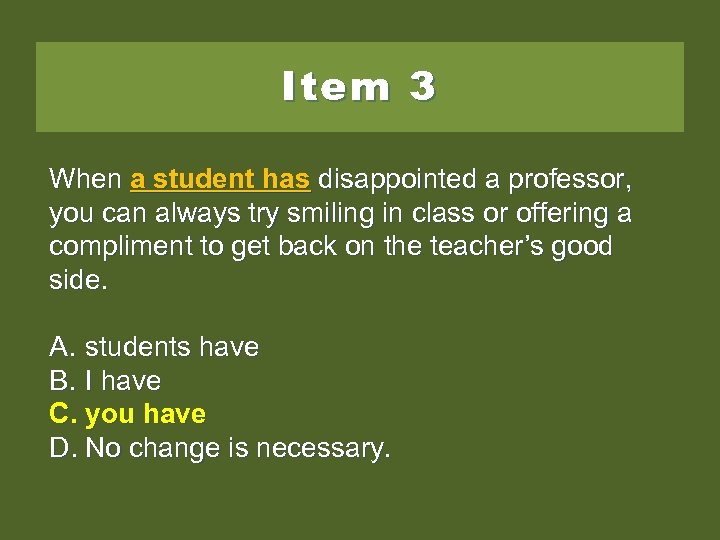 Item 3 When a student has disappointed aaprofessor, student has disappointed professor, you can