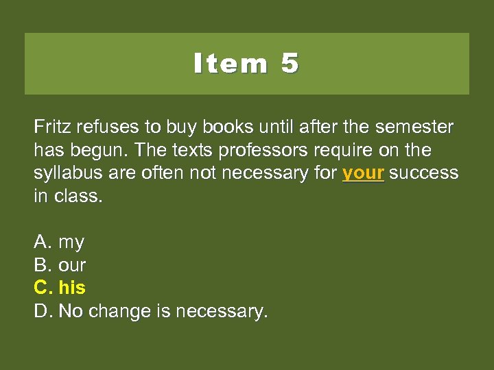 Item 5 Fritz refuses to buy books until after the semester has begun. The